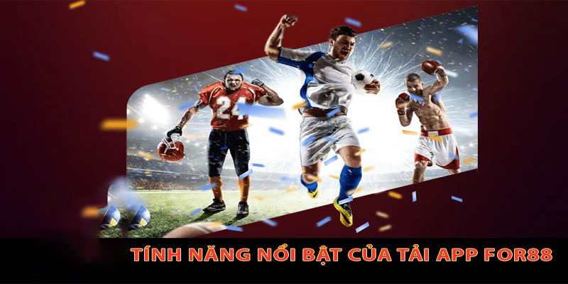 Các tính năng nổi bật của app For88 là gì?